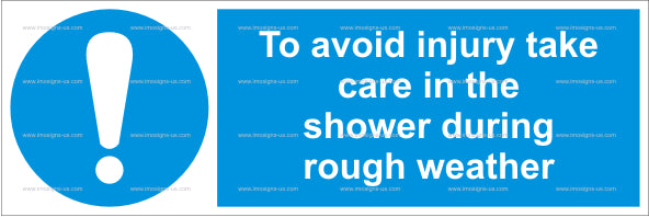 To Avoid Injury Take Care in the Shower During Rough Weather Sign (4.013.26)