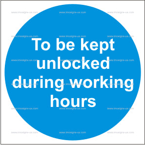 To Be Kept Unlocked During Working Hours Sign (4.049)