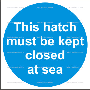 This Hatch Must Be Kept Closed At Sea Sign (4.032)