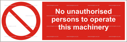 No Unauthorized Persons to Operate This Machinery Sign (5.014.12)