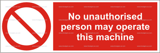No Unauthorized Person May Operate This Machine Sign (5.014.5)