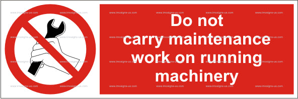 5.006.2 Do Not Carry Out Maintenance Work On Running Machinery