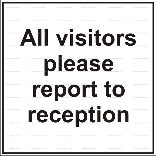 All Visitors Please Report to Reception Sign (12.053)