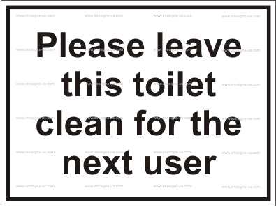 Please Leave This Toilet Clean For the Next User Sign (12.055)